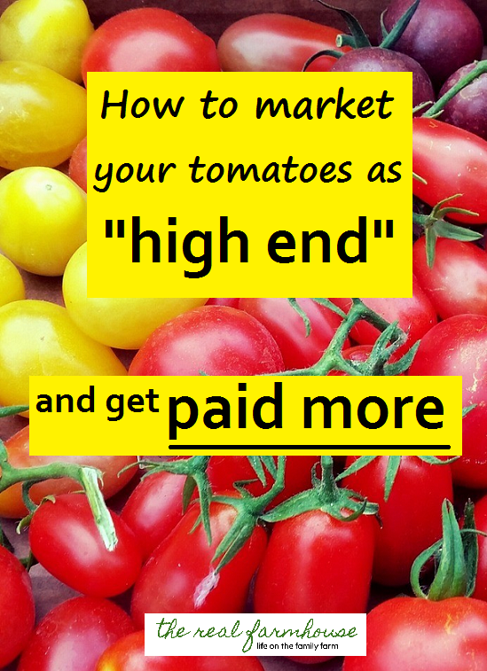 If your growing "high end" tomatoes, you should get paid for "high end" tomatoes