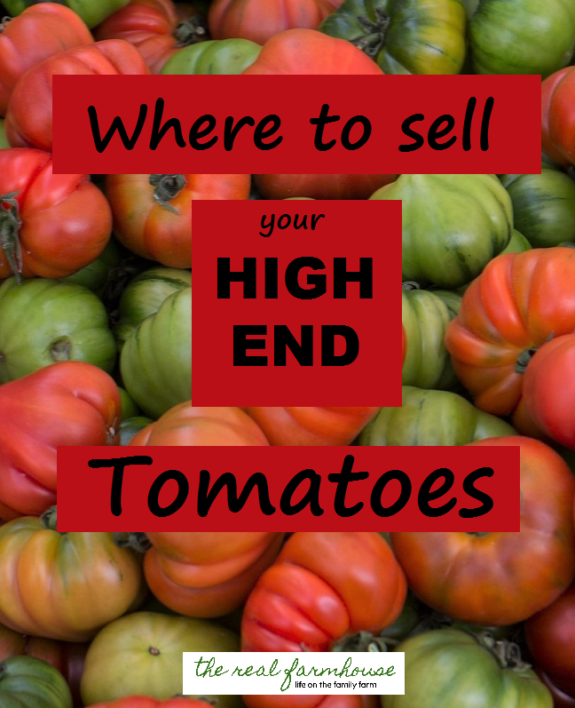 Sell your tomatoes for high end prices if you know where to go!